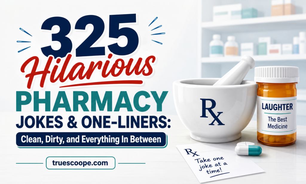 325 Hilarious Pharmacy Jokes & One-Liners Clean, Dirty, and Everything In Between
