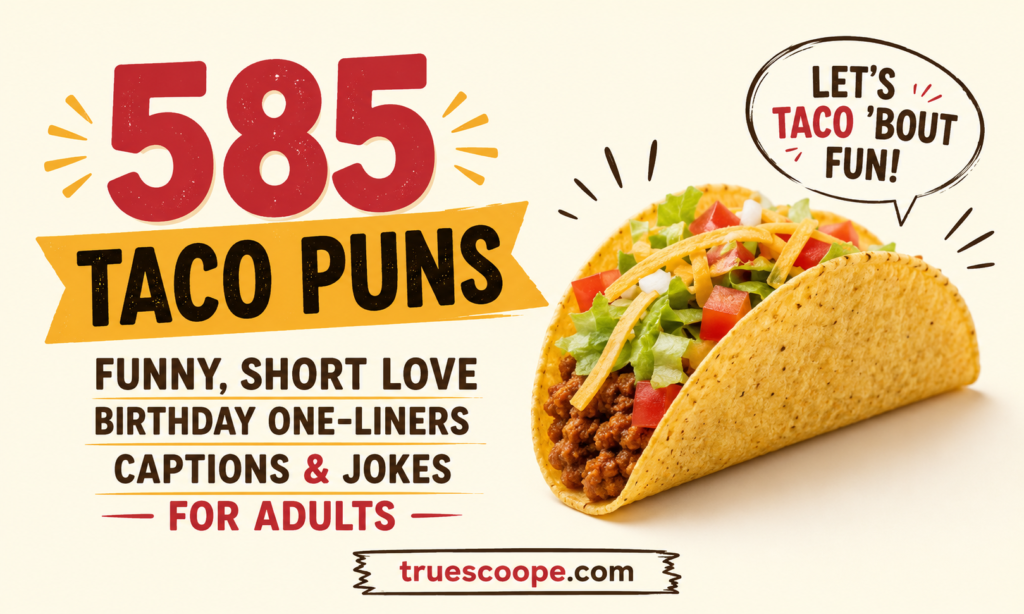 585 Taco Puns Funny, Short Love Birthday One-Liners Captions & Jokes For Adults