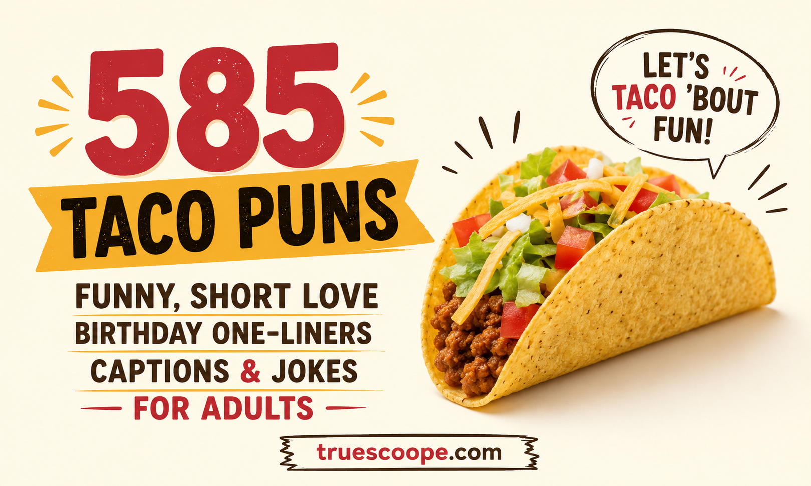 585 Taco Puns Funny, Short Love Birthday One-Liners Captions & Jokes For Adults