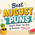 365+ Best August Puns That'll Make the End of Summer More Fun