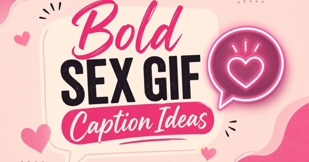 Bold Sex GIF Caption Ideas