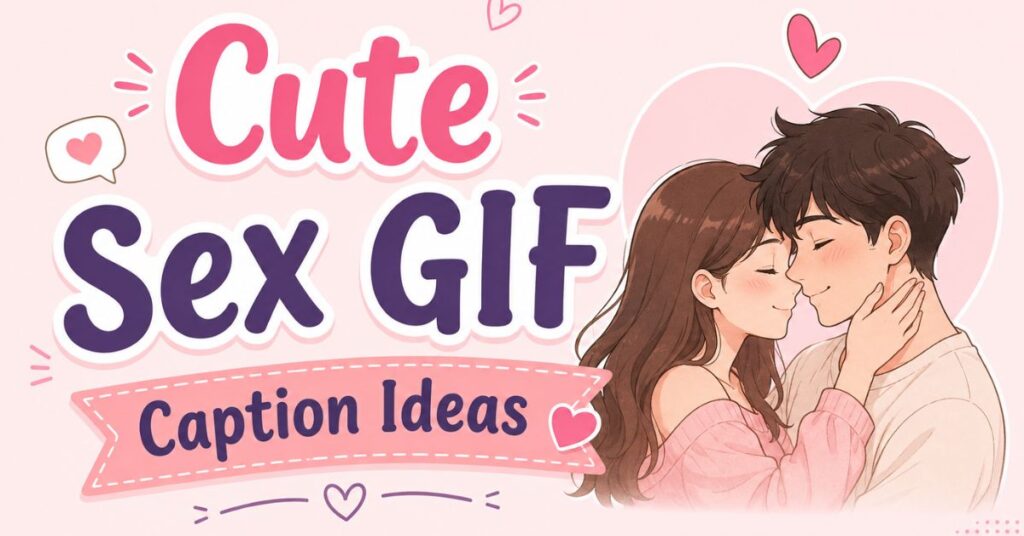 Cute Sex GIF Caption Ideas