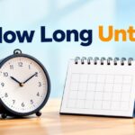 How Long Until