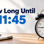 How Long Until 1145