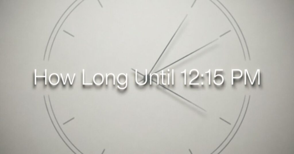 How Long Until 1215 PM