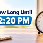 How Long Until 220 PM