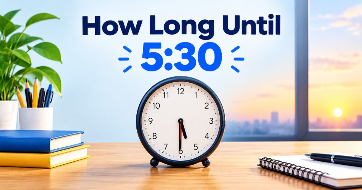 How Long Until 530