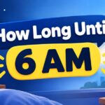 How Long Until 6 AM