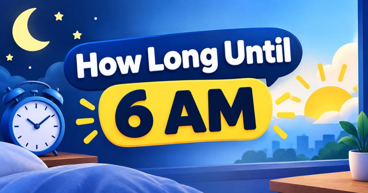 How Long Until 6 AM