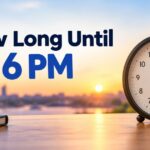 How Long Until 6 PM